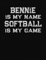 Bennie Is My Name Softball Is My Game