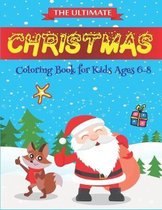 The Ultimate Christmas Coloring Book for Kids Ages 6-8