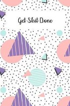 Get Shit Done: 2020 Weekly Planner Notebook With Notes, Journal Organizer, To Do List, Makes Great Productivity Gift For Busy Profess