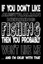 If You Don't Like Australian Herring Fishing Then You Probably Won't Like Me And I'm Okay With That: Australian Herring Fishing Log Book