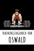 Trainingstagebuch von Oswald: Personalisierter Tagesplaner f�r dein Fitness- und Krafttraining im Fitnessstudio oder Zuhause
