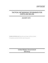 Army Techniques Publication ATP 6-02.60 Tactical Networking Techniques for Corps and Below August 2019