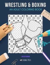 Wrestling & Boxing: AN ADULT COLORING BOOK: Wrestling & Boxing - 2 Coloring Books In 1