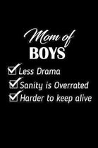 Mom Of Boys Less Drama Sanity is Overrated Harder to Keep Alive: Notebook 120 Pages Journal 6x9 Blank Line