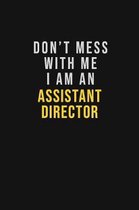 Don't Mess With Me I Am An Assistant Director