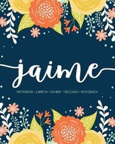 Jaime: Notebook - Libreta - Cahier - Taccuino - Notizbuch: 110 pages paginas seiten pagine: Modern Florals First Name Noteboo