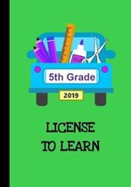 License to Learn 5th Grade 2019: Primary School Notebook for Writing Exercise- For Back to School or First Day of School-Composition Book for Boys and