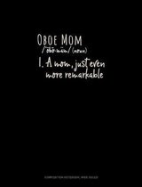 Oboe Mom (Noun) 1.A Mom, Just Even More Remarkable