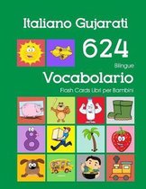 Italiano Gujarati 624 Bilingue Vocabolario Flash Cards Libri per Bambini: Italian Gujarati dizionario flashcards elementerre bambino