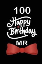 100 Happy birthday mr: funny and cute blank lined journal Notebook, Diary, planner Happy 100th one-hundredth Birthday Gift for one hundred ye