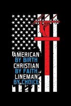 American by Birth Christian by Faith Lineman by Choice: A Journal, Notepad, or Diary to write down your thoughts. - 120 Page - 6x9 - College Ruled Jou