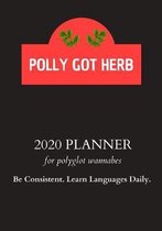 2020 Planner For Polyglot Wannabes: Be Consistent. Learn Languages Daily: Polly Got Herb (Polyglot Hub): Weekly Planner For Bilinguals, Multilinguals,