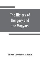 The history of Hungary and the Magyars