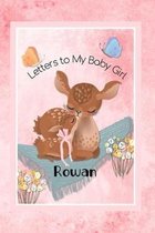 Rowan Letters to My Baby Girl: Personalized Baby Journal