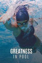 Greatness In Pool: Swim Faster By Tracking Your Timing of All Swim Drills & Swimming Training; Essential Logbook For Swim Coach Who Desir