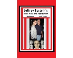 Jeffrey Epstein's Illicit Kicks and Retribution