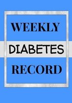 Weekly Diabetes Record: 7 x 10 Daily / Weekly Diabetes Log Sheet Notebook of Blood Sugar, Insulin, Carbs & Activity Levels Blue Cover (52 page