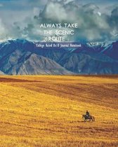 Always Take The Scenic Route 2 College Ruled 8x10 Journal Notebook