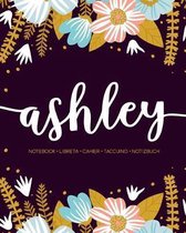 Ashley: Notebook - Libreta - Cahier - Taccuino - Notizbuch: 110 pages paginas seiten pagine: Modern Florals First Name Noteboo