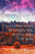 Stories of Initiation: Between the Moon and the Sun