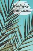 Wanderlust My Travel Journal: Perfect notebook and gift for travelers - 120 white lined paper with matte soft cover - for nature lovers with tropica