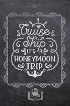 Cruise Ship It's A Honeymoon Trip: Fun Cruise Themed Gifts Souvenir For Men And Women - Better Than Cards - Journal & Doodle Notebook Diary Book For W