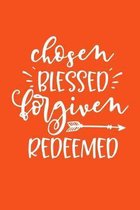 Chosen Blessed Forgiven Redeemed: 6''x9'' Portable Christian Notebook with Christian Quote: Inspirational Gifts for Religious Men & Women (Christian Not