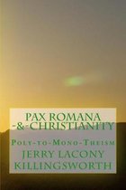 Pax Romana-&-Christianity: Poly-to-Mono-Theism