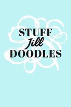 Stuff Jill Doodles: Personalized Teal Doodle Sketchbook (6 x 9 inch) with 110 blank dot grid pages inside.