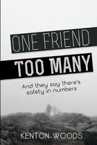 One Friend Too Many: And they say there's safety in numbers