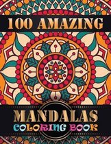 100 Amazing Mandalas Coloring Book: An Adult Coloring Book with Mandala flower Fun, Easy, and Relaxing Coloring Pages For Meditation And Happiness wit