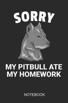 Sorry My Pitbull Ate My Homework Notebook: 6x9 110 Pages Dot-Grid Homework Journal for Pupils in School