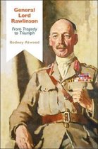 Bloomsbury Studies in Military History- General Lord Rawlinson
