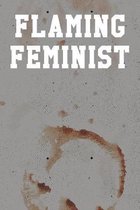 Flaming Feminist: College Ruled Notebook 6''x9'' 120 Pages