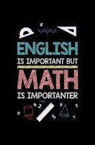 English Is Important But Math Is Importanter: A Journal, Notepad, or Diary to write down your thoughts. - 120 Page - 6x9 - College Ruled Journal - Wri