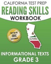 CALIFORNIA TEST PREP Reading Skills Workbook Informational Texts Grade 3: Preparation for the Smarter Balanced Tests