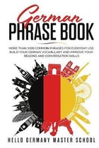 German Phrase Book: More Than 1000 Phrases for Everyday Use.Build Your German Vocabulary and Improve Your Reading and Conversation Skills