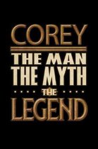 Corey The Man The Myth The Legend: Corey Journal 6x9 Notebook Personalized Gift For Male Called Corey The Man The Myth The Legend