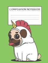 Composition Book: Cute Pug Unicorn Book for Kids Dog Lovers Unicorn Lovers Elementary School Wide Ruled 120 Pages