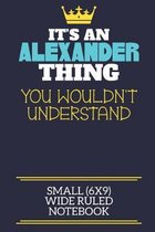 It's An Alexander Thing You Wouldn't Understand Small (6x9) Wide Ruled Notebook