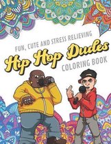 Fun Cute And Stress Relieving Hip Hop Dudes Coloring Book: Find Relaxation And Mindfulness with Stress Relieving Color Pages Made of Beautiful Black a