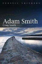 Adam Smith Classic Thinkers