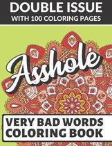 Asshole Very Bad Words Coloring Book: Double Issue with 100 Coloring Pages: Extremely Vulgar Adult Cuss Words to Color In