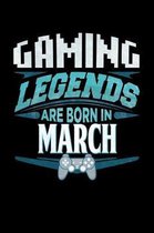 Gaming Legends Are Born In March: Gaming, Gamer Journal 6x9 Notebook Personalized Gift For Birthdays In March