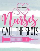 Oncology Nurses Call the Shots: 12 Month Weekly Planner for Nurses - Track Goals, To-Do-Lists, Birthdays - Daily Work Schedule Calendar