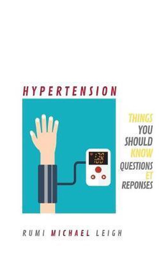Hypertension: Things you should know (Questions et R�ponses)