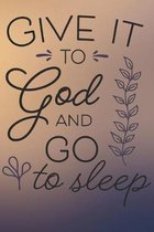 Give It To God And Go To Sleep