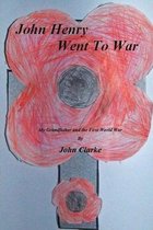 John Henry went to war: My Grandfather and the First World War