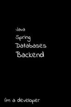 Java Spring Databases Backend I'm a developer: Notebook 6x9, graph paper