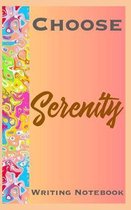 Choose Serenity Writing Notebook